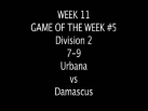 Week 11 Game of the week 7-9 Urbana vs Damascus